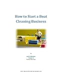 How to Start a Boat Cleaning Business (Lance Winslow Small Business Series Book 1)