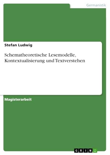 Schematheoretische Lesemodelle, Kontextualisierung und Textverstehen (German Ed…