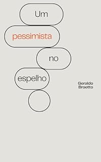 Livro Um pessimista no espelho: novas reflexões sobre a vida, o cotidiano, a sociedade e a história