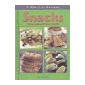 Snacks from Around the World (A World of Recipes)