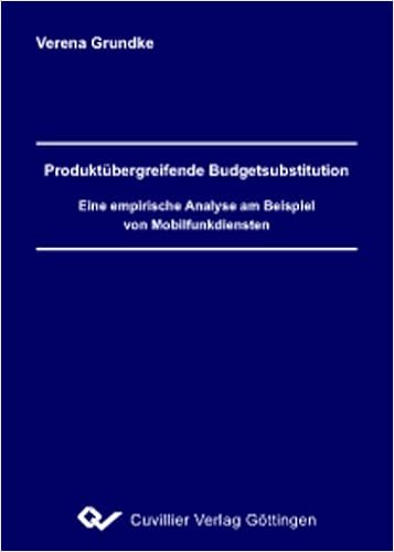 Produktübergreifende Budgetsubstitution: Eine Empirische Analyse Am  Beispiel Von Mobilfunkdiensten : Grundke, Verena: Amazon.de: Bücher