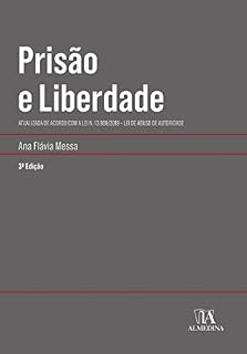 Livro Prisão e Liberdade: Atualizada de acordo com a Lei n. 13.869/2019 - Lei de Abuso de Autoridade (Coleção Manuais Universitários)