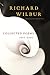 Richard Wilbur: Collected Poems 1943-2004 by Richard Wilbur