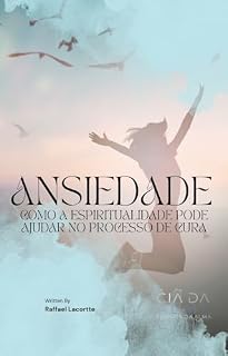 Livro Ansiedade: Como a espiritualidade pode ajudar no processo de cura