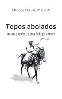 Livro Topos aboiados: cultura popular e o etos do lugar-comum
