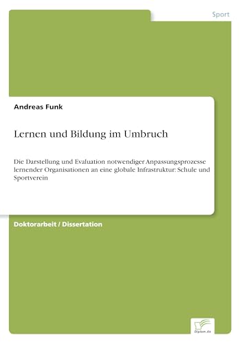 Lernen und Bildung im Umbruch: Die Darstellung und Evaluation notwendiger Anpas…