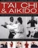 Paperback T'ai Chi & Aikido (The Complete Illustrated Guide to) Book