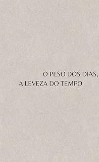 Livro O Peso dos Dias, a Leveza do Tempo