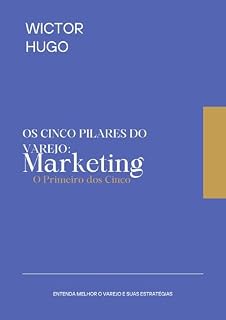 Livro Os Cinco Pilares do Varejo : Marketing - O Primeiro dos Cinco