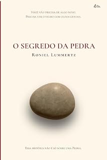 Livro O SEGREDO DA PEDRA: Você não precisa de algo novo. Precisa ver o velho com olhos geniais.