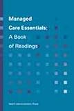 Managed Care Essentials : A Book of Readings, Health Administration Press Staff, 156793112X