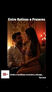 Livro ENTRE ROTINAS E PRAZERES: ONDE O COTIDIANO ENCONTRA O DESEJO.