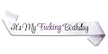"It's My F***ING Birthday" White Satin Sash - Funny Birthday Party Supplies and Decorations- 21st Birthday