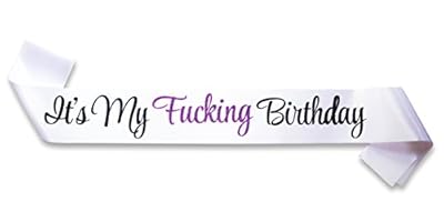 "It's My F***ING Birthday" White Satin Sash - Funny Birthday Party Supplies and Decorations- 21st Birthday