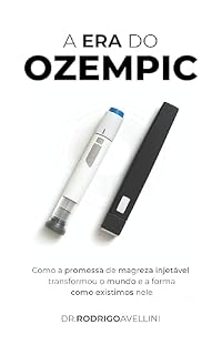 Livro A Era do Ozempic: Como a promessa de magreza injetável transformou o mundo e a forma como existimos nele