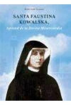 SANTA FAUSTINA KOWALSKA, ( APOSTOL DE LA DIVINA MISERICORDIA )