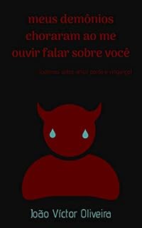 Livro Meus demônios choraram ao me ouvir falar sobre você