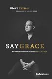 Say Grace: How the Restaurant Business Saved My Life by 