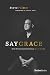 Say Grace: How the Restaurant Business Saved My Life by 