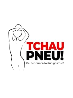 Livro Tchau Pneu: Perder Nunca Foi Tão Gostoso