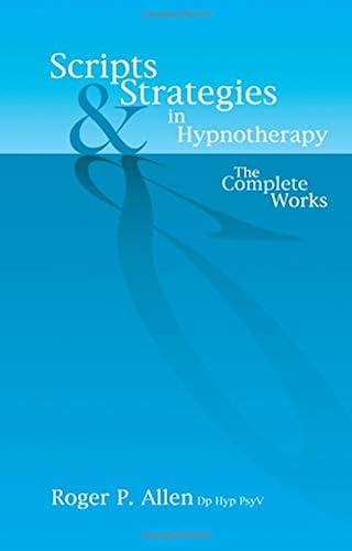 Download Scripts & Strategies in Hypnotherapy: The Complete Works PDF