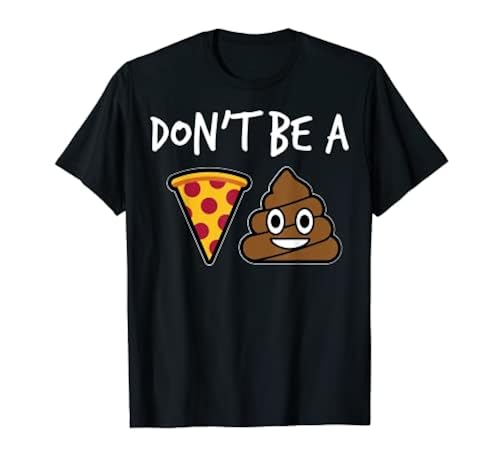 Don't Be A Pizza Shit
