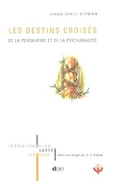 Les  destins croisés de la psychiatrie et de la psychanalyse