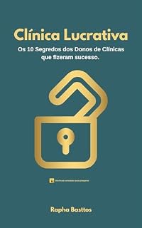 Livro Clínica Lucrativa: 10 Segredos dos Donos de Clínicas que fizeram Sucesso