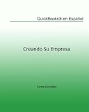 QuickBooks en Español: Creando su Empresa (Spanish Edition) by Irama Gonzalez, Maria Elena Da Silva