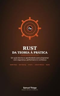Livro Rust: Da Teoria à Prática (Tecnologia Livro 5)