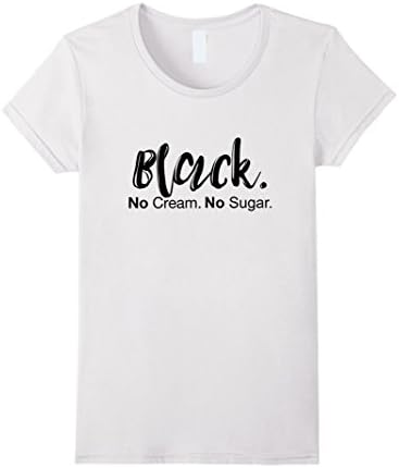 Women's Black No Cream No Sugar Shirt. Medium White
