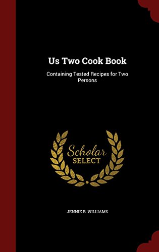 Us Two Cook Book: Containing Tested Recipes for Two Persons