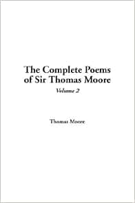 The Complete Poems of Sir Thomas Moore: Moore, Thomas: 9781421984865 ...