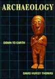 Archaeology : Down to Earth, Thomas, David H., 0030475848