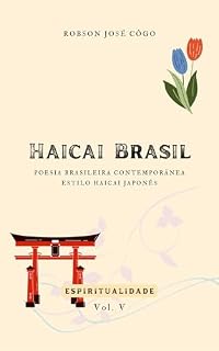 Livro Haicai Brasil - Espiritualidade - Vol. V: Poesia Brasileira Contemporânea - Estilo Haicai Japonês