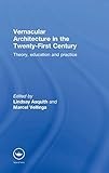 Vernacular Architecture in the 21st Century: Theory, Education and Practice by Lindsay Asquith, Marcel Vellinga