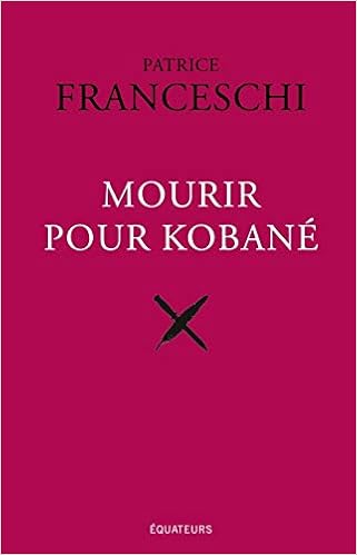 Amazon Fr Mourir Pour Kobane Franceschi Patrice Livres