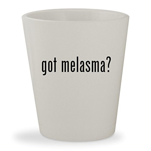 got melasma? - White Ceramic 1.5oz Shot Glass