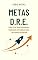 Livro METAS D.R.E.: Como Criar Metas Disruptivas, Replicáveis e Escaláveis para Crescimento Acelerado (METAS neurologicamente acertivas Livro 2)