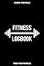 Fitness Logbook: Workout Log Book, Fitness Planner, Gym Journal: 24 Weeks, Undated - Track Workouts, by