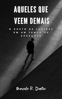 Livro Aqueles que veem demais: Ensaios sobre empatia seletiva, percepção e lucidez