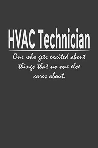 HVAC Technician - one who gets excited about things that no one else cares about: 6x9" Notebook, 120 Pages, Perfect for Note and Journal, Great Gift for HVAC Technician Paperback – 17 May 2019