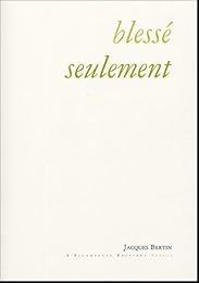 Blessé seulement