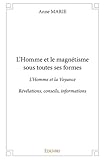 L'Homme et le magnétisme sous toutes ses formes (French Edition) by 