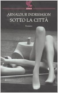 Arnaldur Indridason - Sotto la città (2005)