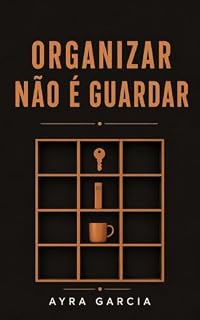 Livro Organizar Não É Guardar