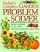 Rodale's Complete Garden Problem Solver: Instant Answers to the Most Common Gardening Questions by 