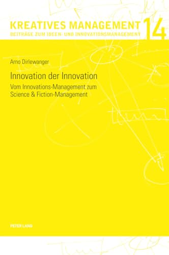 Innovation der Innovation: Vom Innovations-Management zum Science und Fiction-M…