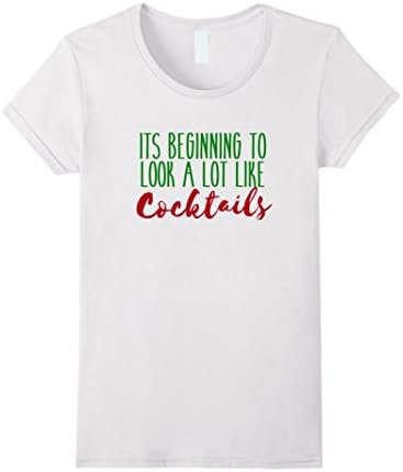Women's It's beginning to look a lot like Cocktails T-shirt Medium White