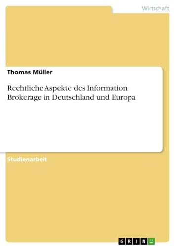 Rechtliche Aspekte des Information Brokerage in Deutschland und Europa (German…